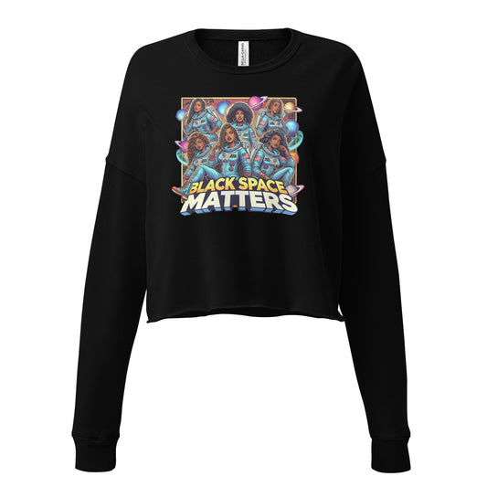 Black Space Matters Crop Sweatshirt | Black Women in Space Shirt | African American Women Astronaut Crop | Black Woman Astronaut Shirt